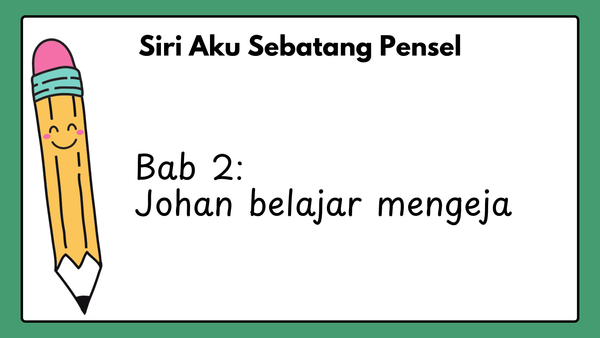 📔Johan belajar mengeja - a story told by a pencil ✏️